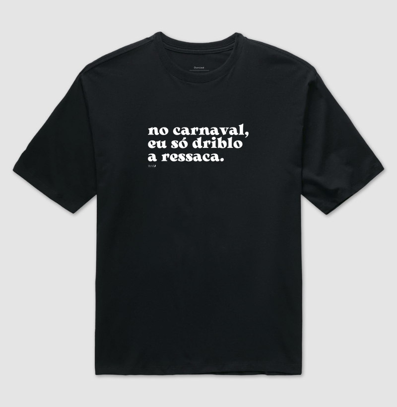 No carnaval, eu só driblo a ressaca.
