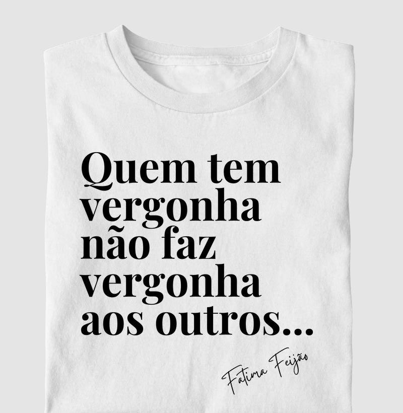 Quem tem vergonha...
