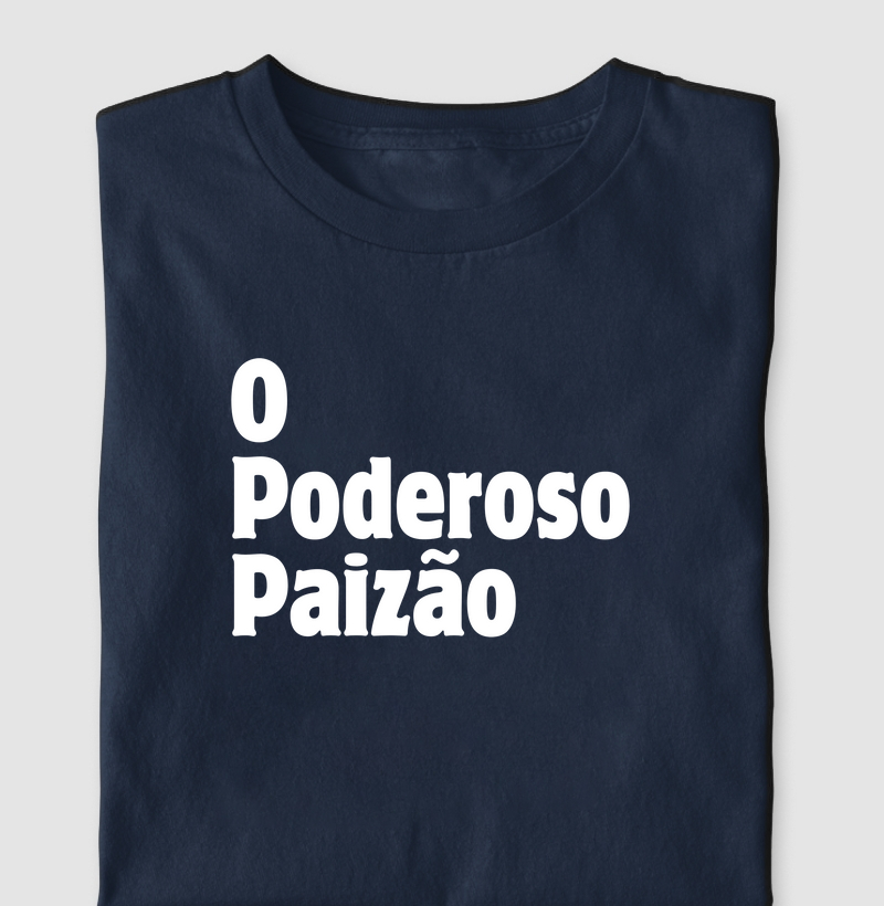 Camiseta Para Pais - O Poderoso Paizão