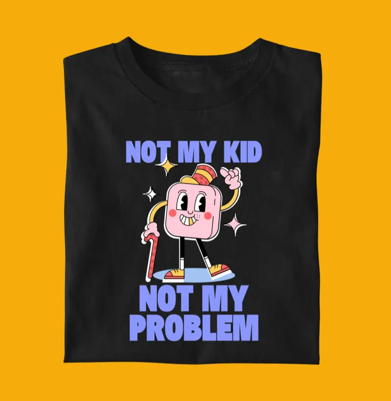 Not my kid not my problem