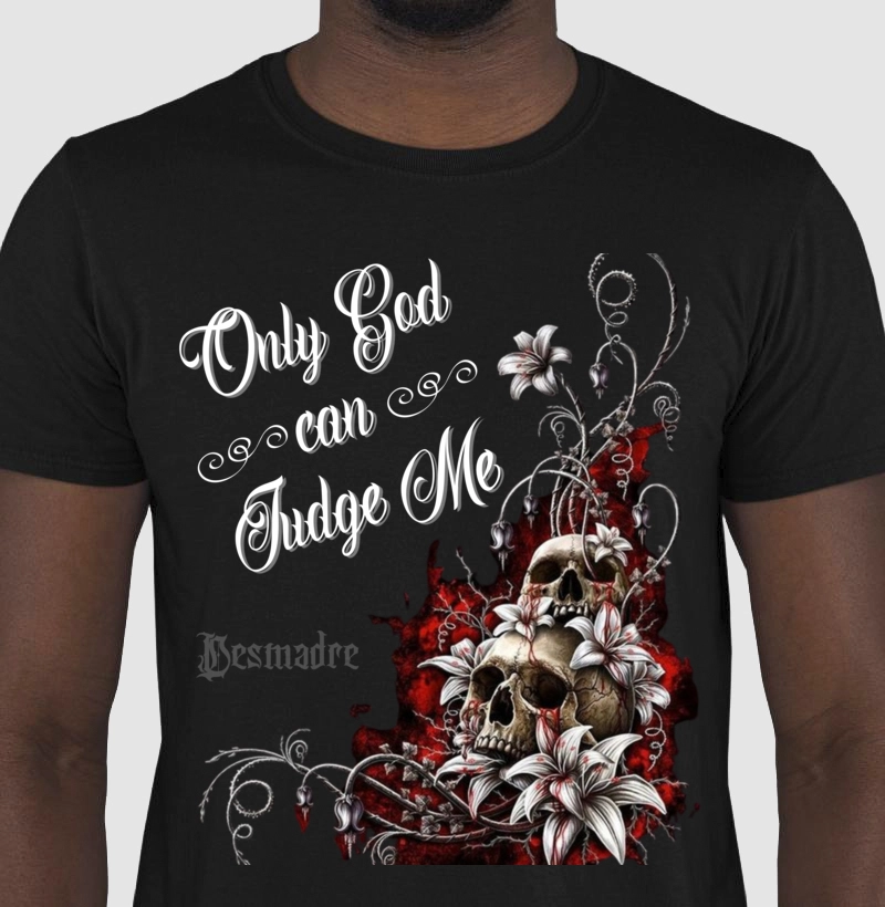 Camiseta Only God can Judge Me