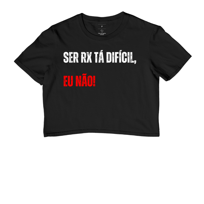 Ser RX tá difícil, eu não!