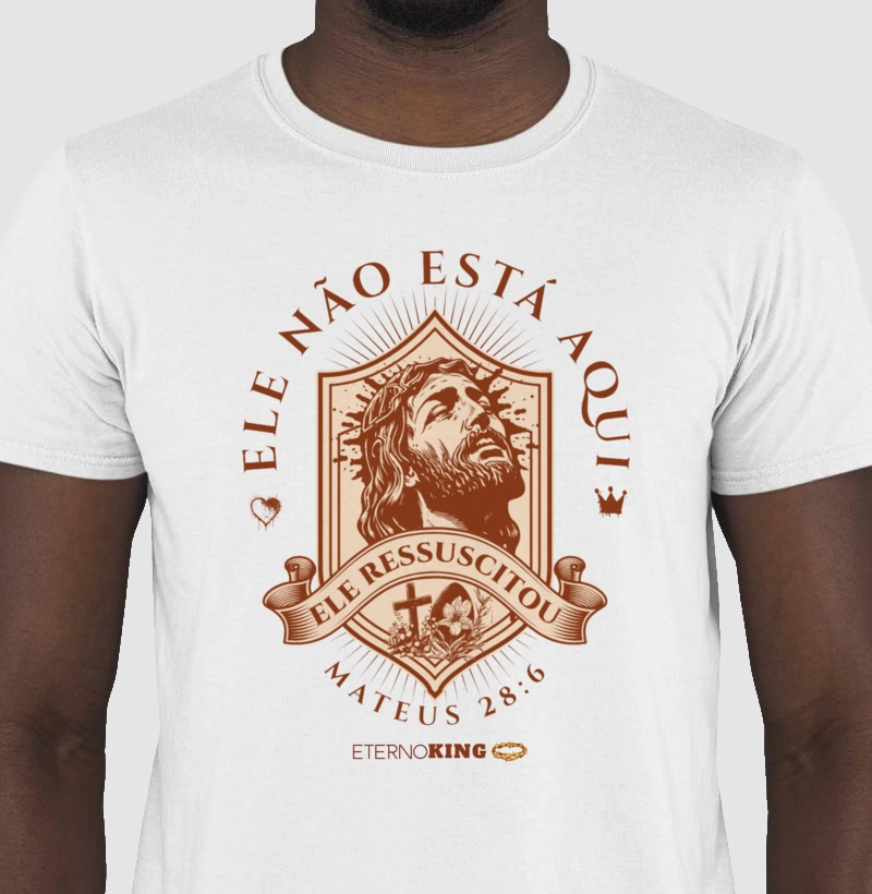 Camiseta cristã marca Eterno King "ELE RESSUSCITOU"