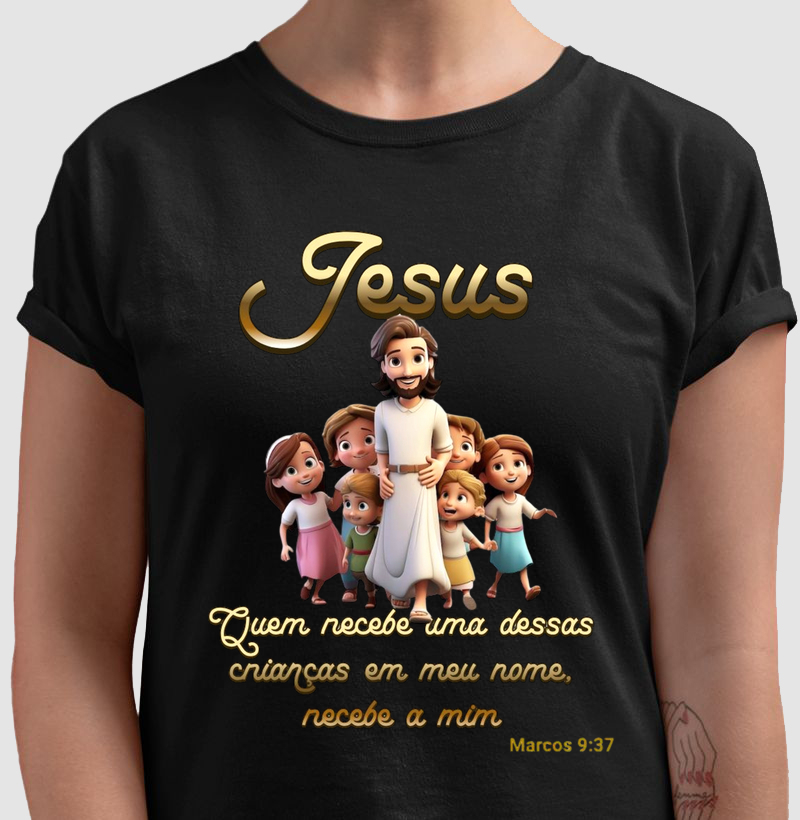 Camisa "Jesus, quem recebe uma dessas crianças"