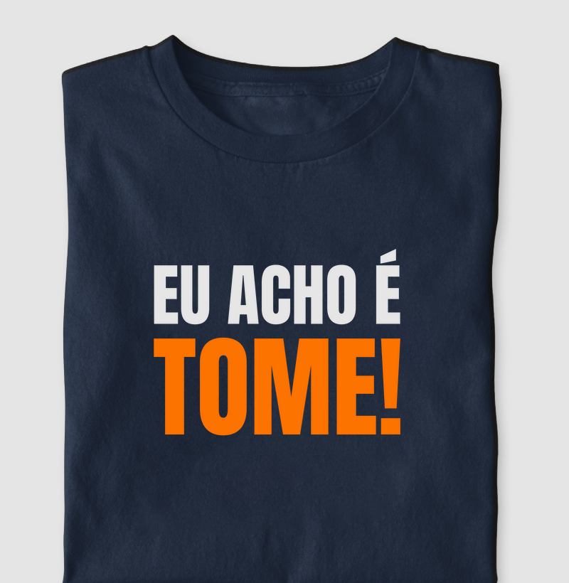 Eu Acho é Tome