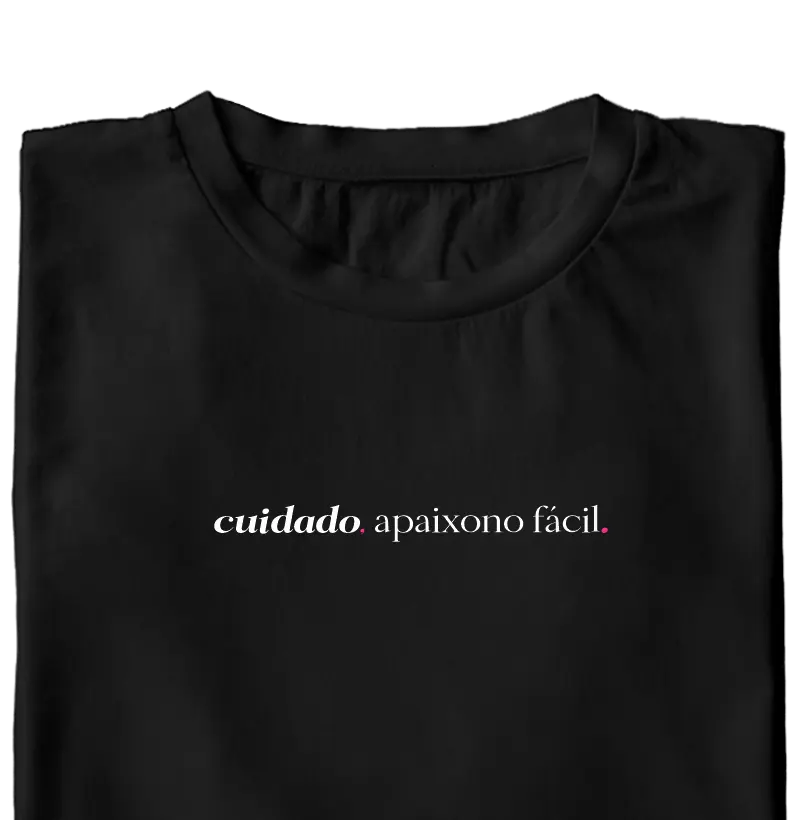 Cuidado, apaixono fácil.