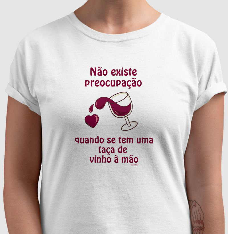 Não existe preocupação quando se tem uma taça de vinho à mão