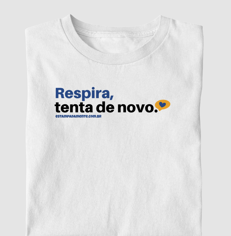 Respira, tenta de novo.