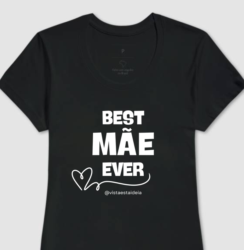 Camiseta Dia das Mães - Best mãe ever