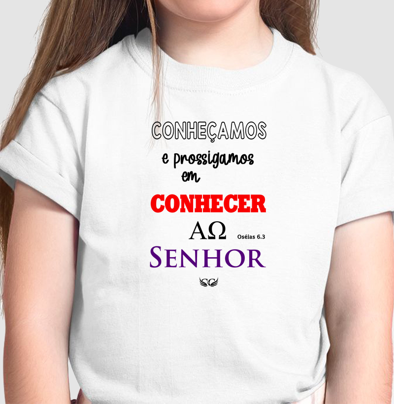 Camiseta Infantil Personalizada Conheçamos e Prossigamos em Conhecer ao Senhor. Os. 6.3