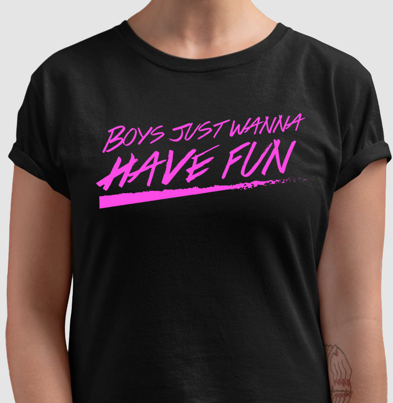 Boys Just Wanna Have Fun - Escura/Pink