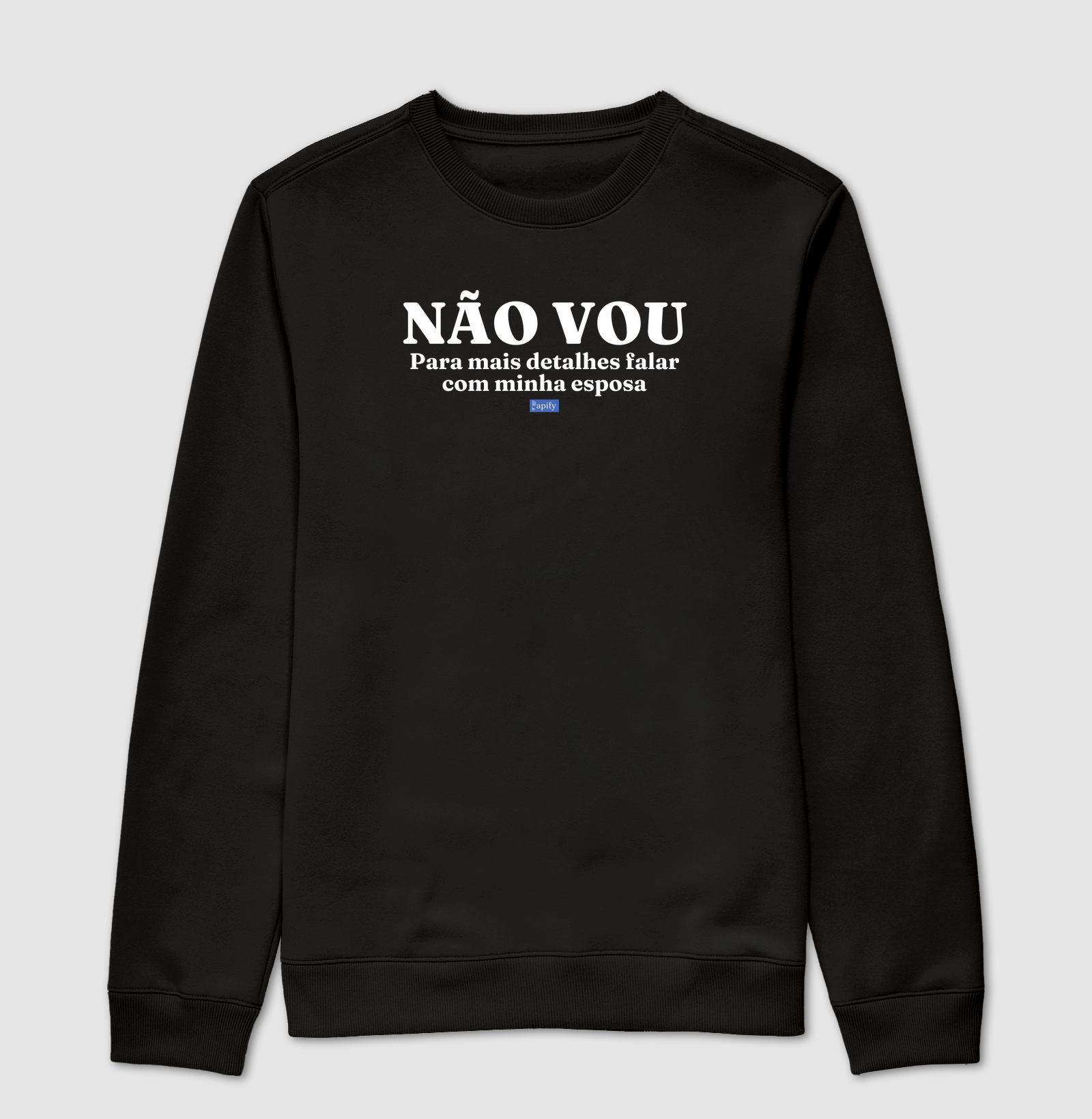 Não vou, para mais detalhes falar com minha esposa