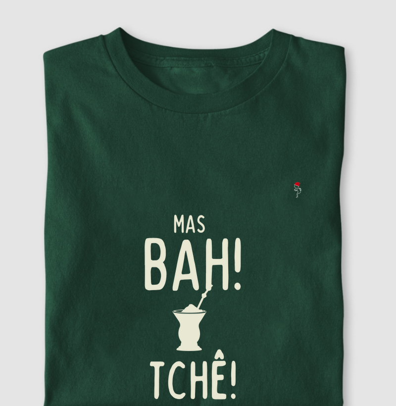 "Bah, Tchê"