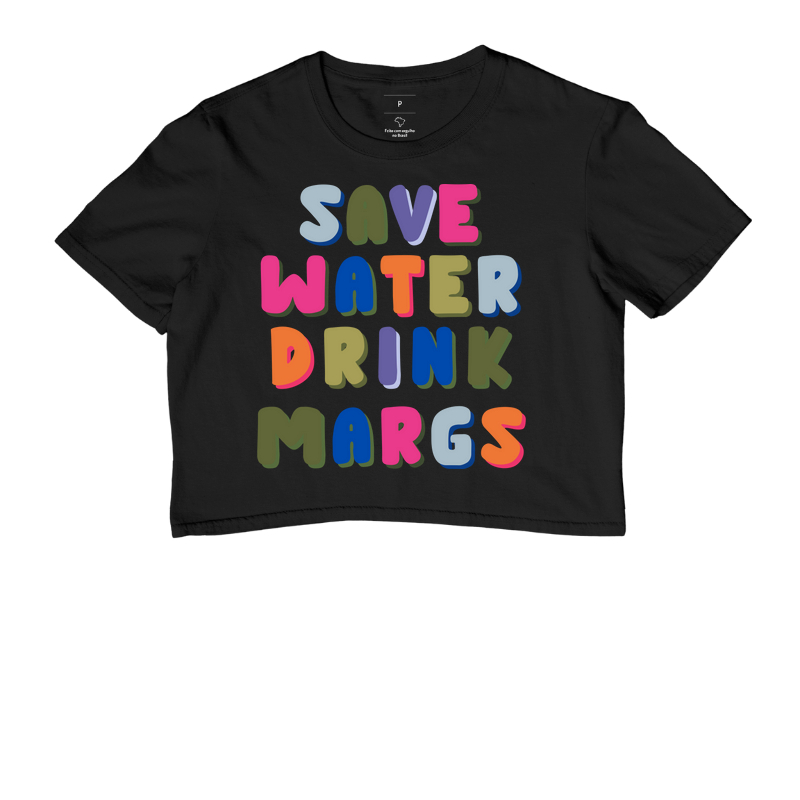 Save Water Drink Margs