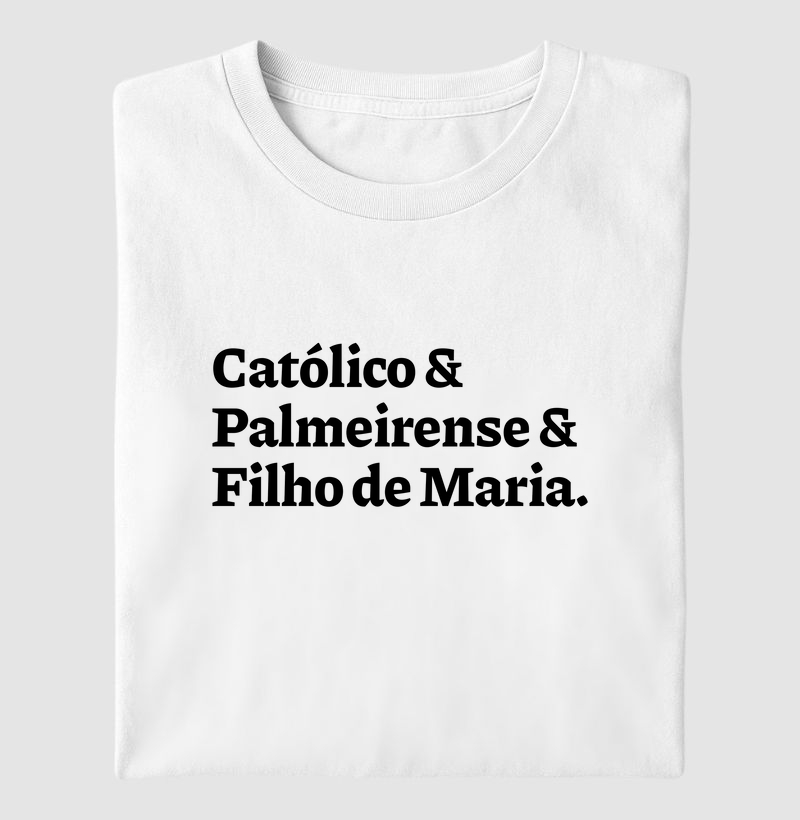 Católico & Palmeirense & Filho de Maria Frase