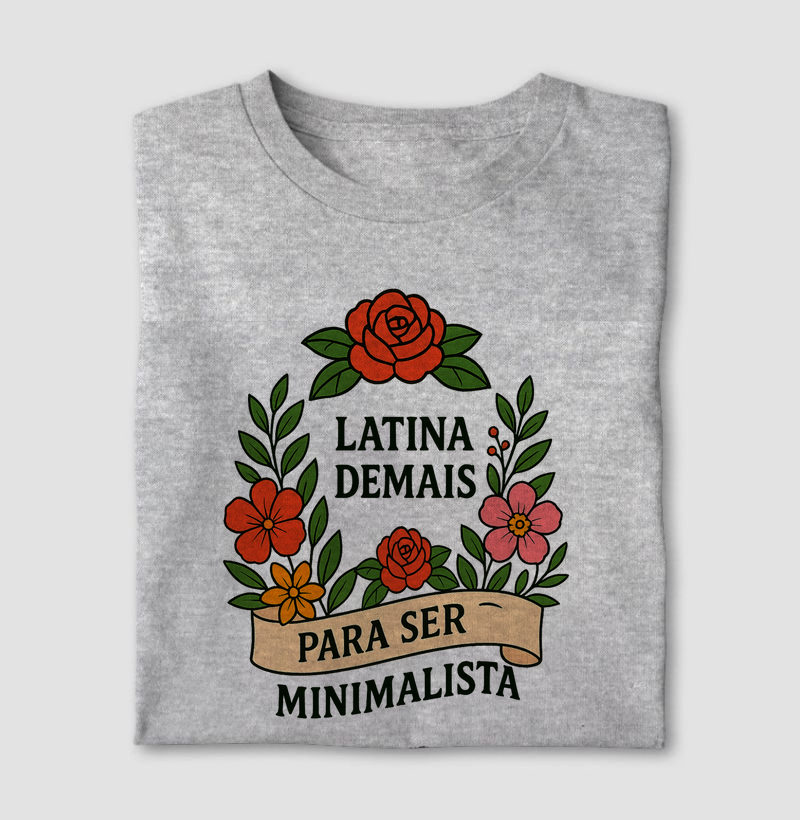 Camiseta Latina Demais Para Ser Minimalista