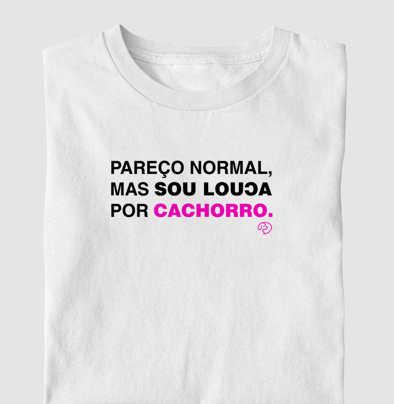Pareço normal, mas sou louca por cachorros