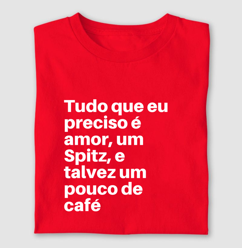 Tudo que eu preciso é amor, um Spitz, e talvez um pouco de café