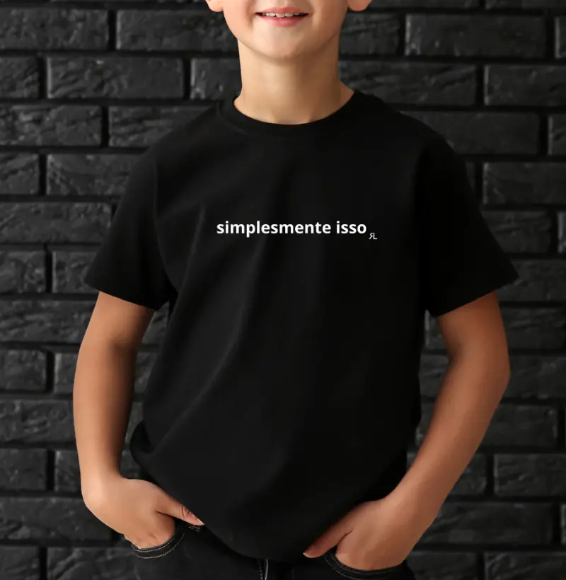CAMISETA INFANTIL - Simplesmente isso