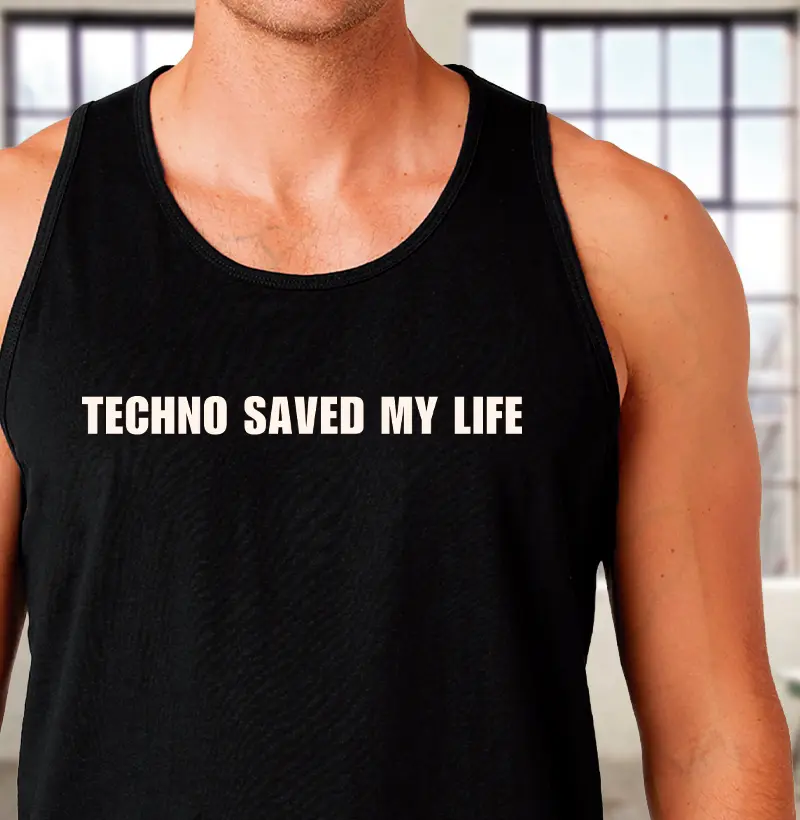 TECHNO SAVED MY LIFE