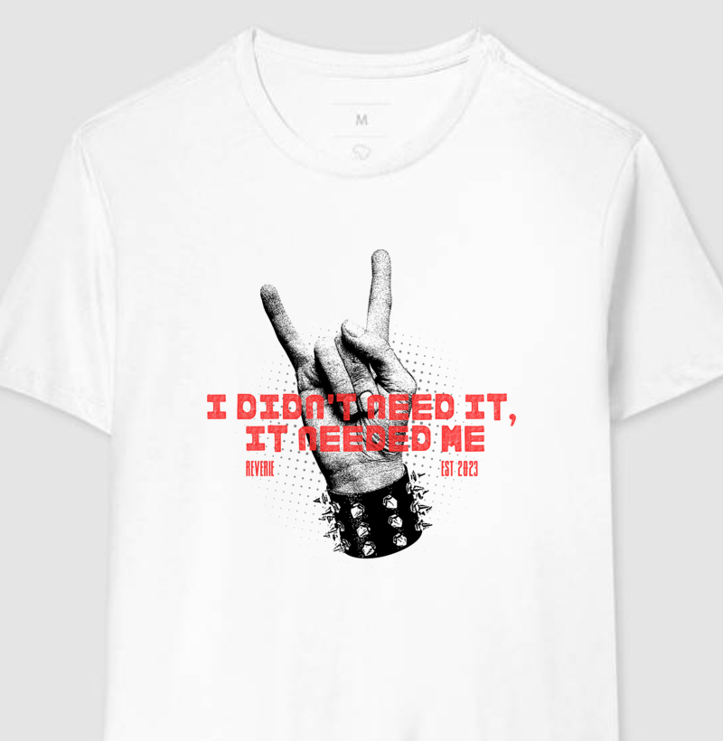 Camiseta Reverie it needed me