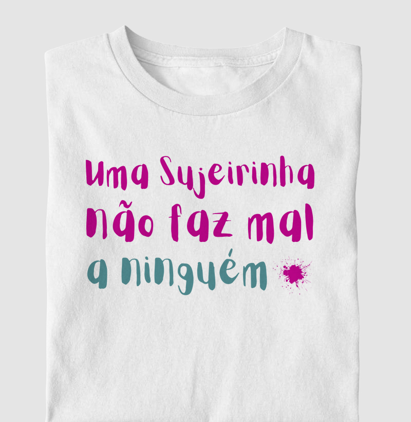 Uma Sujeirinha Não Faz Mal A Ninguém - Rosa