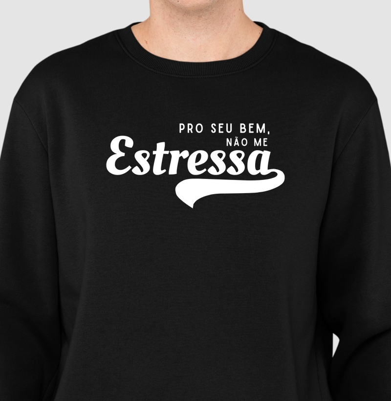 PRO SEU BEM, NÃO ME ESTRESSA