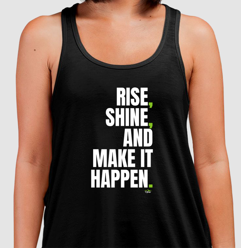 Rise, shine, and make it happen.