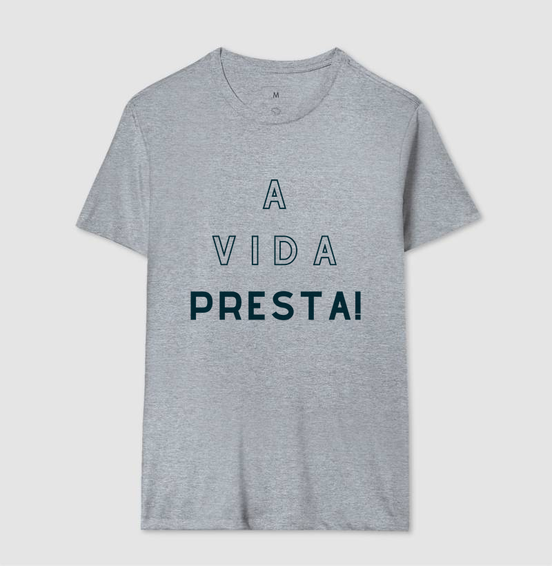 Camiseta A Vida Presta! Cinza