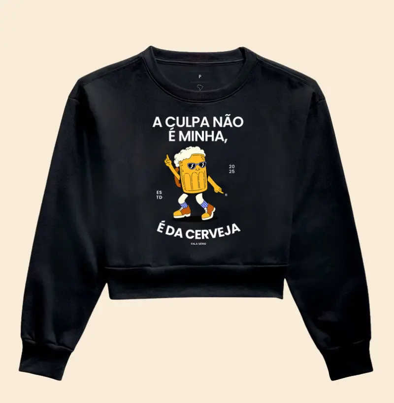 Cropped Moletom A culpa não é minha, é da cerveja 