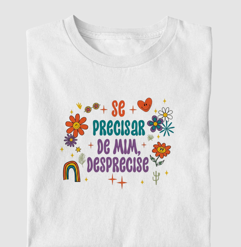 Camiseta Infantil - Se precisar de mim desprecisse