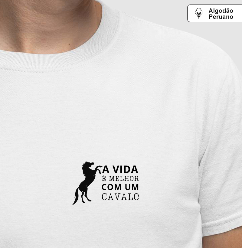 A Vida é Melhor com um Cavalo - Algodão Peruano Premium
