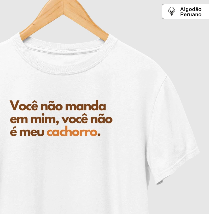 Você não manda em mim, você não é meu cachorro