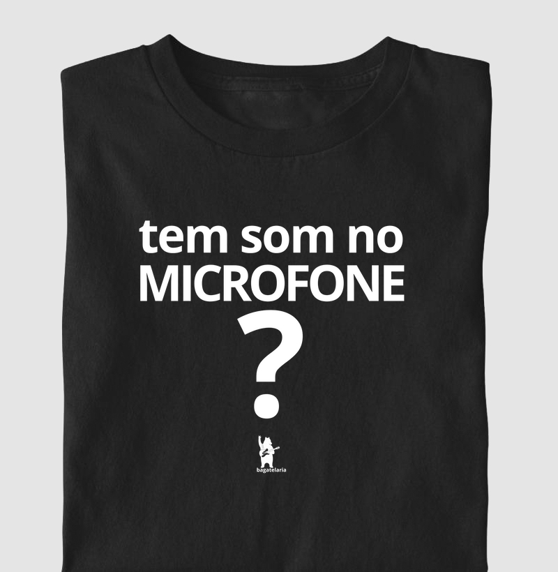Tem som no microfone?