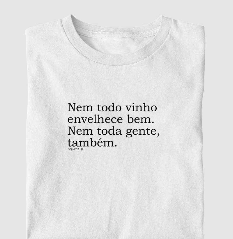 Nem todo vinho envelhece bem. Nem toda gente, também.