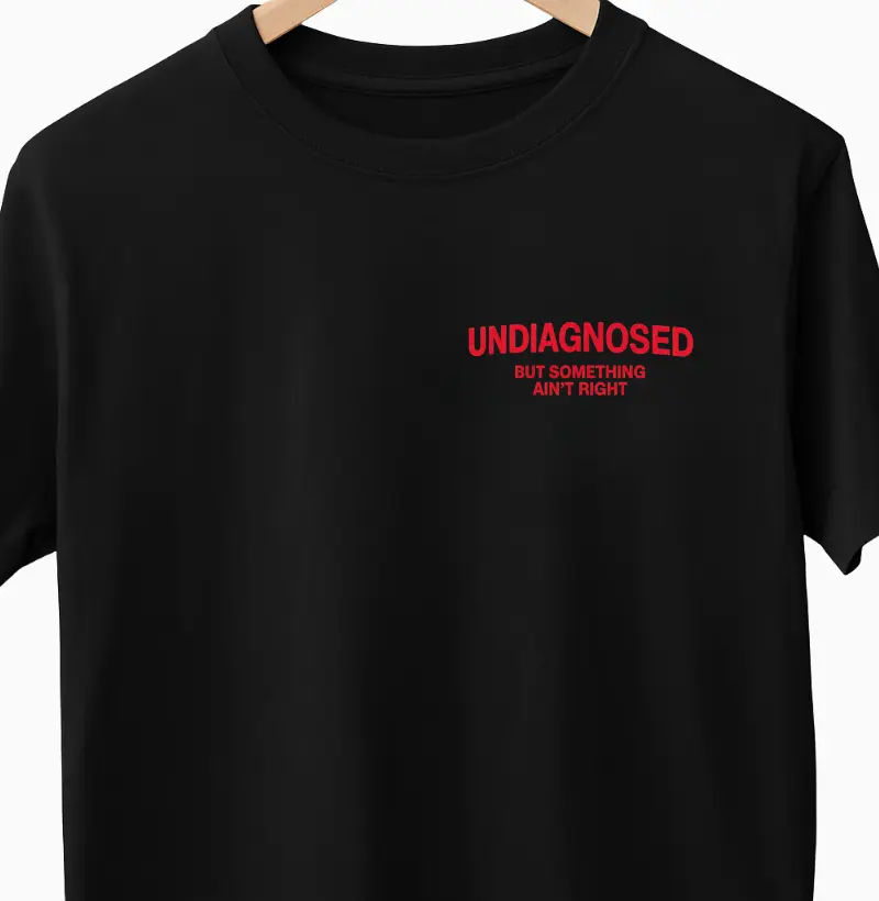 undiagnosed - but something ain't right