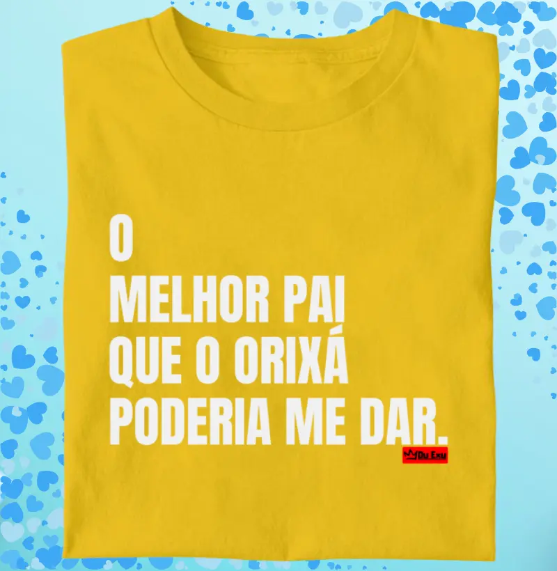 O MELHOR PAI QUE O ORIXA PODERIA ME DAR