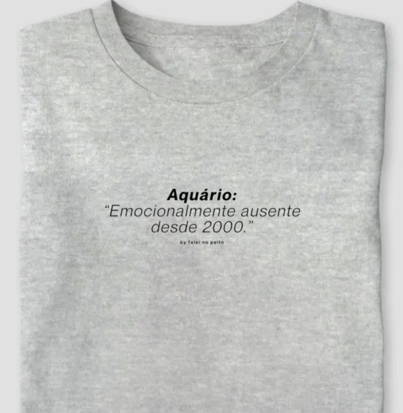 Aquário: “Emocionalmente ausente desde 2000.”