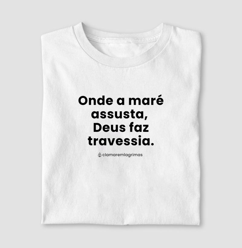 Onde a maré assusta, Deus faz travessia.