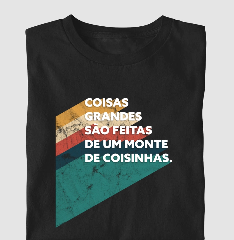 Coisas Grandes são feitas de um monte de coisinhas