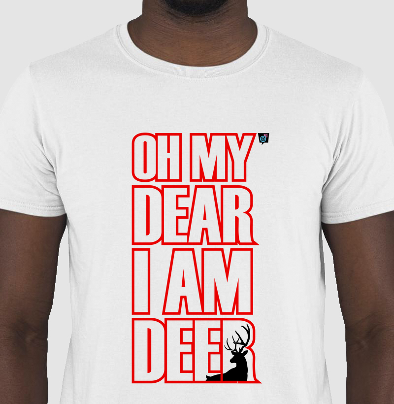 Camiseta Oh My Dear I Am Deer