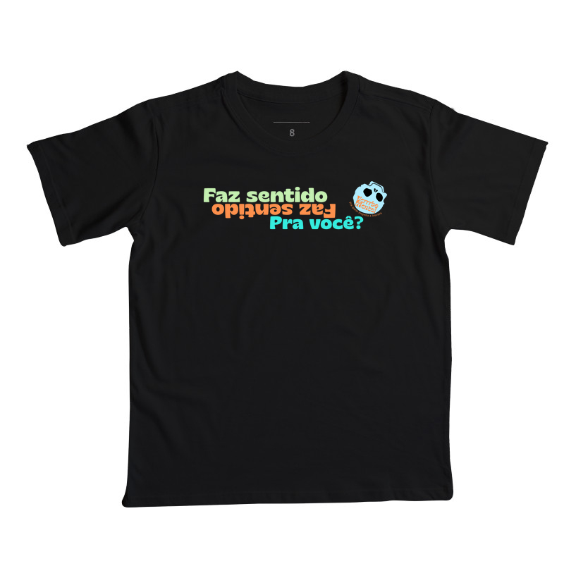 Camiseta Faz sentido pra você?