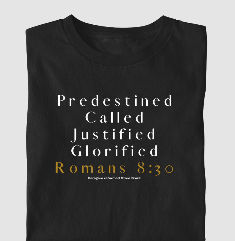 Predestined, Called, Justified, Glorified