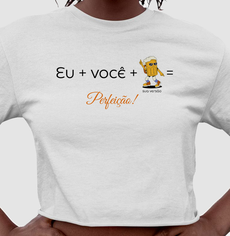 Cropped a parceira cervejeira | EU+VOCÊ+CERVEJA = PERFEIÇÃO
