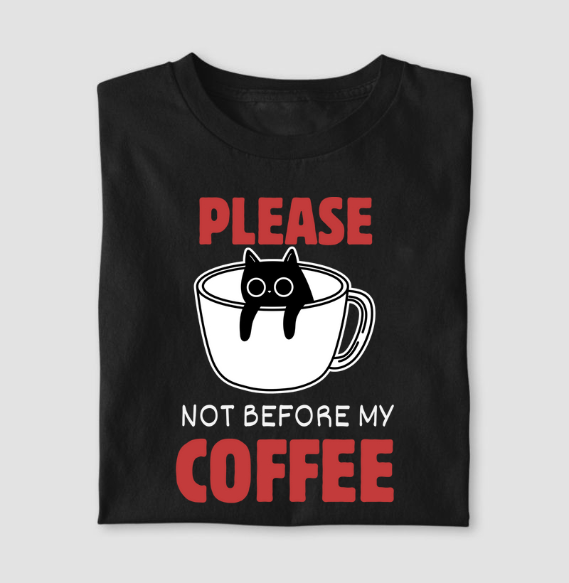 Please not before my coffee