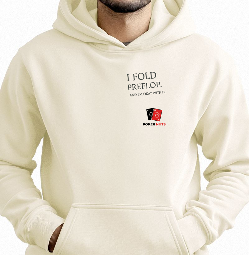 Moletom Capuz I Fold Preflop. And I'm Okay With It.