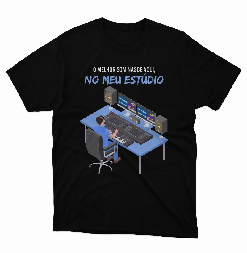 Camiseta O Melhor Som Nasce Aqui, no Meu Estúdio.