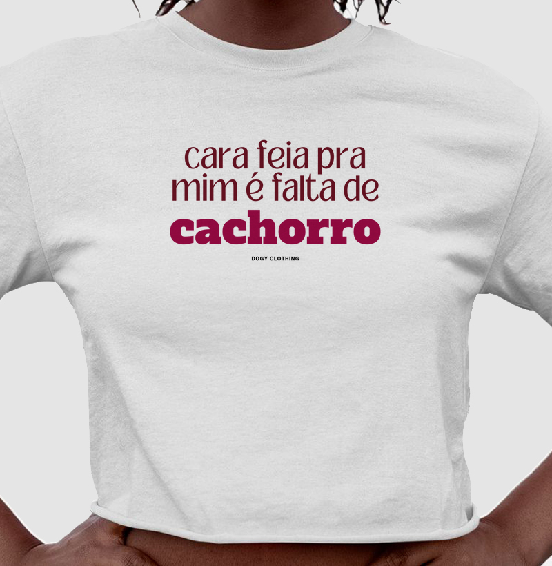 Cara Feia pra Mim é Falta de Cachorro