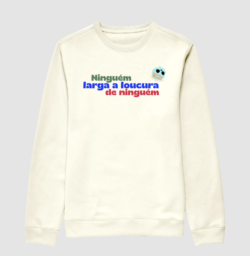 Camiseta Ninguém larga a loucura de ninguém