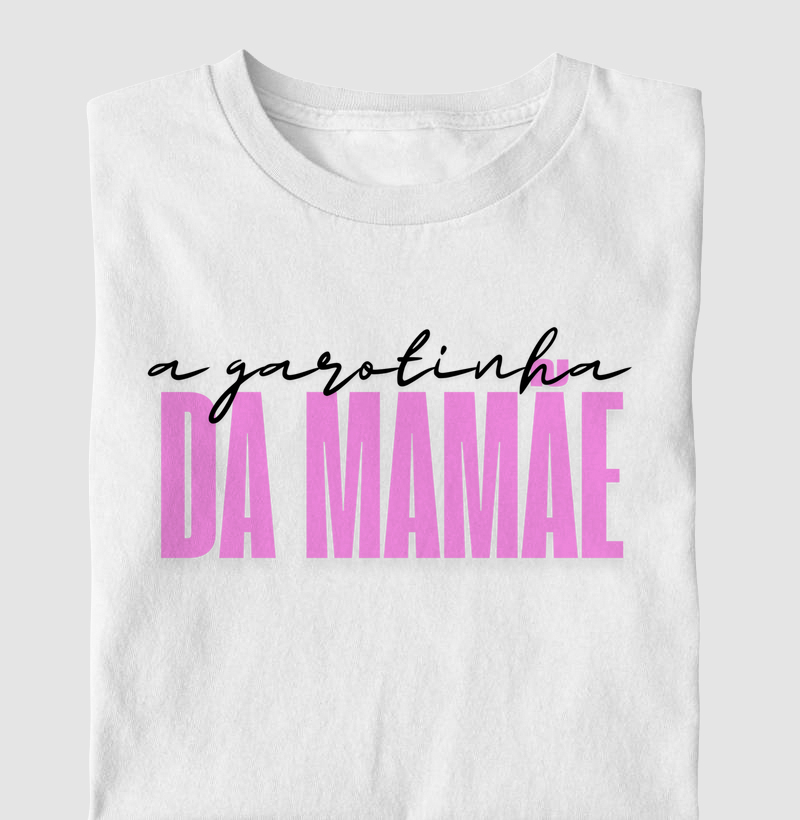Camiseta Infantil A GAROTINHA DA MAMÃE